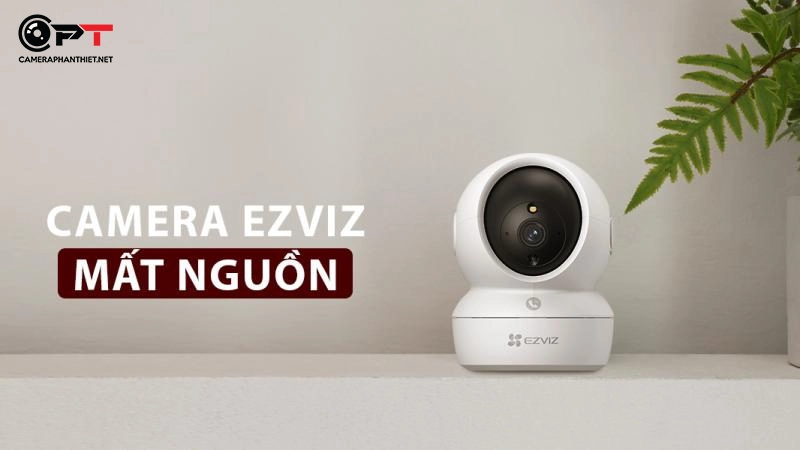 Camera ezviz mất nguồn